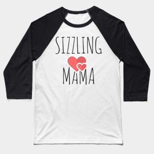 I love this 'Sizzling Mama t-shirt!' Baseball T-Shirt